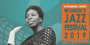 2019 Women's Jazz Festival WEEK 1: Dear Nina @ Schomburg Center for Research in Black Culture  515 Malcolm X Boulevard  New York, NY 10037  United States |  |  | 