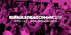 RuPaul's DragCon NYC 2019 by RuPaul's DragCon @ Jacob K. Javits Convention Center  655 West 34th Street  New York, NY 10001  United States |  |  | 