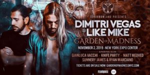 Tomorrowland Presents: Dimitri Vegas & Like Mike - Garden of Madness  DEG Presents 18+ @ New York Expo Center  1108 Oakpoint Avenue  The Bronx, NY 10474  United States |  |  | 