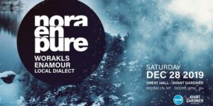 Nora En Pure  19+ @ Great Hall - Avant Garder  140 Stewart Ave  Brooklyn, NY 11237  United States |  |  | 