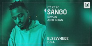 Sango, Savon & Anik Khan @ Elsewhere (Hall)  21+ @ Elsewhere (Hall)  599 Johnson Avenue  Brooklyn, NY 11237  United States |  |  | 