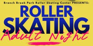 Adult Nights at Branch Brook Park Roller Skating by Branch Brook Park Skating Center @ Branch Brook Park Roller Skating Center  7th Avenue  Newark, NJ 07104  United States |  |  | 