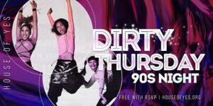 Dirty Thursday: 90s Night by House of Yes! @ House of Yes 2 Wyckoff Avenue Brooklyn, NY 11237 United States