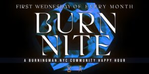 Burn Nite: Burning Man Happy Hour by House of X @ House of X 215 Chrystie Street New York, NY 10002 United States